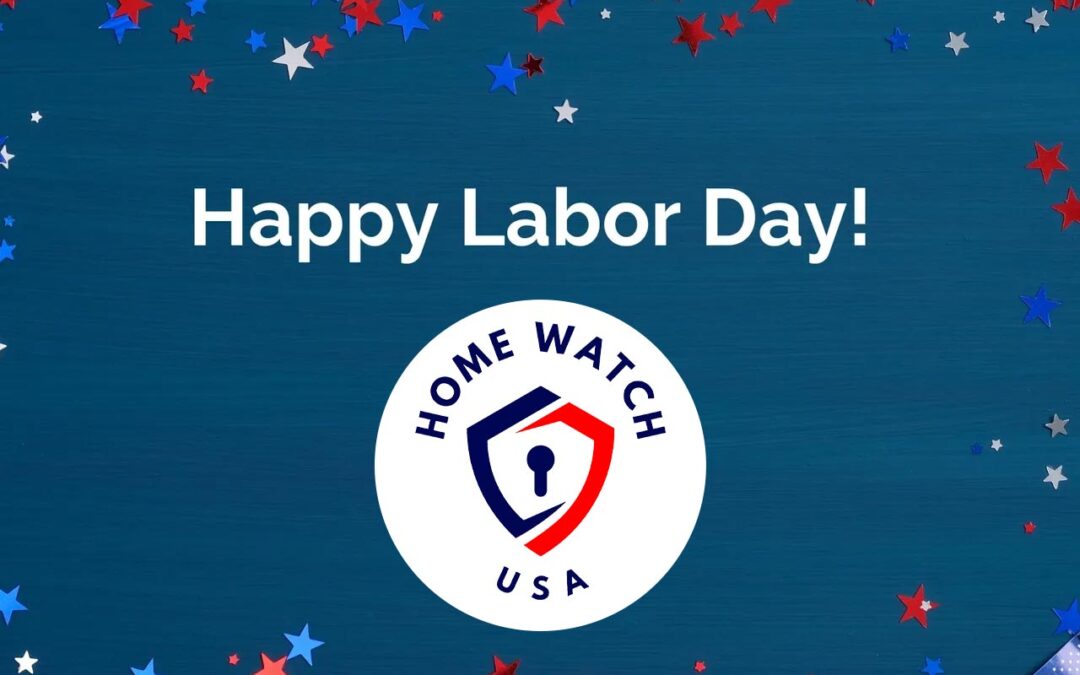 Labor Day Home Tips from Rochester’s Leading Home Watch Company